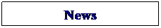 Text Box: News
